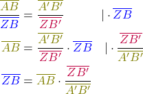 \begin{align*} \frac{\textcolor{olive}{\overline{AB}}}{\textcolor{blue}{\overline{ZB}}} &= \frac{\textcolor{olive}{\overline{A'B'}}}{\textcolor{purple}{\overline{ZB'}}} \quad \quad \quad | \cdot \textcolor{blue}{\overline{ZB}} \\ \textcolor{olive}{\overline{AB}} &= \frac{\textcolor{olive}{\overline{A'B'}}}{\textcolor{purple}{\overline{ZB'}}}\cdot \textcolor{blue}{\overline{ZB}} \quad | \cdot \frac{\textcolor{purple}{\overline{ZB'}}}{\textcolor{olive}{\overline{A'B'}}}\\ \textcolor{blue}{\overline{ZB}} &= \textcolor{olive}{\overline{AB}} \cdot \frac{\textcolor{purple}{\overline{ZB'}}}{\textcolor{olive}{\overline{A'B'}}}\\ \end{align*}