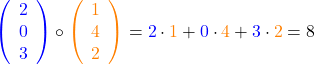 \textcolor{blue}{\left(\begin{array}{c} 2 \\ 0 \\ 3 \end{array}\right)} \circ \textcolor{orange}{\left(\begin{array}{c} 1 \\ 4 \\ 2 \end{array}\right)} = \textcolor{blue}{2} \cdot \textcolor{orange}{1} + \textcolor{blue}{0} \cdot \textcolor{orange}{4} + \textcolor{blue}{3} \cdot \textcolor{orange}{2} = 8