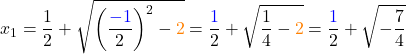 \[x_{1} = \frac{1}{2} + \sqrt{\left(\frac{\textcolor{blue}{-1}}{2}\right)^2 - \textcolor{orange}{2}} = \frac{\textcolor{blue}{1}}{2} + \sqrt{\frac{1}{4} - \textcolor{orange}{2}} = \frac{\textcolor{blue}{1}}{2} + \sqrt{-\frac{7}{4}}\]