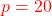 \textcolor{red}{p=20}