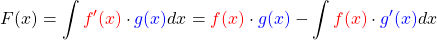 \[F(x) = \int \textcolor{red}{f'(x)} \cdot \textcolor{blue}{g(x)} dx = \textcolor{red}{f(x)} \cdot \textcolor{blue}{g(x)} -\int \textcolor{red}{f(x)}\cdot \textcolor{blue}{g'(x)} dx\]