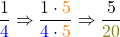 \[\frac{1}{\textcolor{blue}{4}} \Rightarrow \frac{1 \cdot \textcolor{orange}{5}}{\textcolor{blue}{4} \cdot \textcolor{orange}{5}} \Rightarrow \frac{5}{\textcolor{olive}{20}}\]