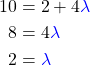 \begin{align*}10&=2+4\textcolor{blue}{\lambda}\\ 8&=4\textcolor{blue}{\lambda}\\ 2&=\textcolor{blue}{\lambda}\end{align*}