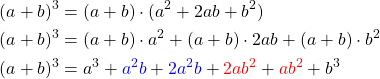 \begin{align*} (a+b)^3 &= (a+b)\cdot (a^2+2ab+b^2) \\ (a+b)^3 &= (a+b)\cdot a^2 + (a+b)\cdot 2ab + (a+b)\cdot b^2 \\ (a+b)^3 &= a^3+\textcolor{blue}{a^2b} +\textcolor{blue}{2a^2b}+\textcolor{red}{2ab^2} + \textcolor{red}{ab^2}+b^3 \end{align*}