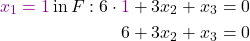 \begin{align*} \textcolor{violet}{x_1 = 1} \,\text{in}\, F: 6 \cdot \textcolor{violet}{1} + 3 x_2 + x_3 &= 0 \\ 6 + 3x_2 + x_3 &= 0 \end{align*}