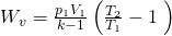 W_v=\frac{p_1V_1}{k-1}\left(\frac{T_2}{T_1}-1\ \right)