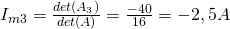 I_{m3}=\frac{det(A_3)}{det(A)}=\frac{-40}{16}=-2,5A