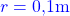 \textcolor{blue}{r=0,1\text{m}}