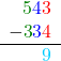 \begin{align*} \begin{array}{r} \textcolor[HTML]{008000}{5}\textcolor{blue}{4}\textcolor{red}{3} \\ - \textcolor[HTML]{008000}{3}\textcolor{blue}{3}\textcolor{red}{4} \\ \hline \textcolor[HTML]{00CCFF}{9} \end{array} \end{align*}