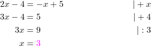 \begin{align*}2x-4 &= -x+5 &| +x \\3x-4 &= 5 &| +4 \\3x &= 9 &| :3 \\ x &= \textcolor{magenta}{3}\end{align*}