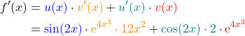 \begin{align*} f'(x) &=\textcolor{blue}{u(x)}\cdot \textcolor{orange}{v'(x)} + \textcolor{teal}{u'(x)}\cdot \textcolor{red}{v(x)} \\ &= \textcolor{blue}{ \sin(2x)}\cdot \textcolor{orange}{\mathrm{e}^{4x^3} \cdot 12x^2} + \textcolor{teal}{\cos(2x) \cdot 2}\cdot \textcolor{red}{\mathrm{e}^{4x^3}} \end{align*}