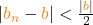 |\textcolor{orange}{b_n}-\textcolor{orange}{b}|<\frac{|\textcolor{orange}{b}|}{2}