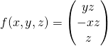f(x,y,z)= \left(\begin{matrix}yz\\-xz\\z\\\end{matrix}\right)