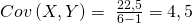 Cov\left(X,Y\right)=\ \frac{22,5}{6-1}=4,5