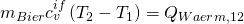 m_{Bier}c_v^{if}\left(T_2-T_1\right)=Q_{Waerm,12}