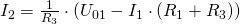 I_2=\frac{1}{R_3}\cdot (U_{01}-I_1\cdot\left(R_1+R_3\right))