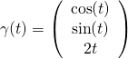 \gamma(t)=\left(\begin{array}{ccc}\cos (t)\\\sin (t)\\2t\end{array}\right)