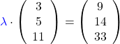 \[\textcolor{blue}{\lambda}\cdot\left(\begin{array}{c}3\\5\\11\end{array}\right)=\left(\begin{array}{c}9\\14\\33\end{array}\right)\]