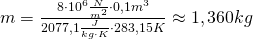 m = \frac {8\cdot 10^6 \frac {N}{m^2}\cdot 0,1 m^3}{2077,1\frac {J}{kg \cdot K}\cdot 283,15 K}\approx 1,360 kg