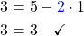 \begin{align*}3&=5-\textcolor{blue}{2}\cdot1\\ 3&=3\quad\checkmark\end{align*}