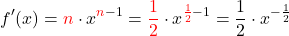 \[f'(x) = \textcolor{red}n \cdot x^{\textcolor{red}n-1} = \textcolor{red}{\frac{1}{2}} \cdot x^{\textcolor{red}{\frac{1}{2} }- 1} = \frac{1}{2} \cdot x^{-\frac{1}{2}}\]