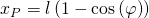 x_P=l\left(1-\cos{\left(\varphi\right)}\right)