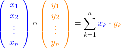 \[\textcolor{blue}{\left(\begin{array}{c}x_1 \\ x_2 \\ \vdots \\ x_n \end{array}\right)} \circ \textcolor{orange}{\left(\begin{array}{c} y_1 \\ y_2 \\ \vdots \\ y_n \end{array}\right)} = \sum_{k=1}^{n} \textcolor{blue}{x_k} \cdot \textcolor{orange}{y_k}\]