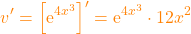 \[ \textcolor{orange}{v' = \left[ \mathrm{e}^{4x^3}\right]' = \mathrm{e}^{4x^3} \cdot 12x^2} \]