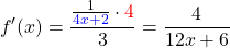 \[f'(x)=\frac{\frac{1}{\textcolor{blue}{4x+2}}\cdot \textcolor{red}{4}}{3} = \frac{4}{12x+6}\]