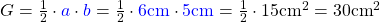 G = \frac{1}{2} \cdot \textcolor{blue}{a} \cdot \textcolor{blue}{b} = \frac{1}{2} \cdot \textcolor{blue}{6\text{cm}} \cdot \textcolor{blue}{5\text{cm}} = \frac{1}{2} \cdot 15\text{cm}^2 = 30\text{cm}^2