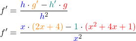 \begin{align*}f' &= \frac{\textcolor{blue}{h}\cdot \textcolor{orange}{g'} - \textcolor{teal}{h'} \cdot \textcolor{red}{g}}{\textcolor{blue}{h}^2} \\f' &= \frac{\textcolor{blue}{x} \cdot \textcolor{orange}{(2x+4)} - \textcolor{teal}{1} \cdot \textcolor{red}{(x^2+4x+1)}}{\textcolor{blue}{x}^2}\end{align*}