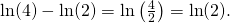 \ln(4)-\ln(2)= \ln\left(\frac{4}{2}\right)=\ln(2).