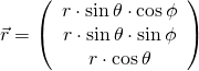 \vec{r}=\left( \begin{array}{ccc} r\cdot\sin{\theta}\cdot\cos{\phi}\\r\cdot\sin{\theta}\cdot\sin{\phi} \\r\cdot\cos{\theta} \\ \end{array} \right)