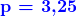 \textbf{\textcolor{blue}{p = 3{,}25}}