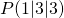 P (1\vert 3 \vert 3)