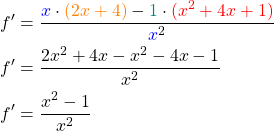 \begin{align*}f' &= \frac{\textcolor{blue}{x} \cdot \textcolor{orange}{(2x+4)} - \textcolor{teal}{1} \cdot \textcolor{red}{(x^2+4x+1)}}{\textcolor{blue}{x}^2} \\f' &= \frac{2x^2+4x - x^2 -4x -1}{x^2} \\ f' & = \frac{x^2-1}{x^2}\end{align*}