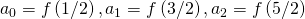 a_0=f\left(1/2\right), a_1=f\left(3/2\right), a_2=f\left(5/2\right)