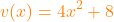 \[\textcolor{orange}{v(x)=4x^2+8}\]