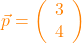 \textcolor{orange}{\vec{p}=\left(\begin{array}{c} 3 \\ 4 \end{array}\right) \right)}