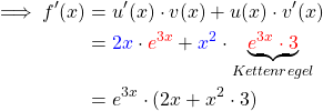 \begin{aligned} \implies f'(x) &= u'(x) \cdot v(x) + u(x) \cdot v'(x) \\ &= \textcolor{blue}{2x} \cdot \textcolor{red}{e^{3x}} + \textcolor{blue}{x^2} \cdot \underbrace{\textcolor{red}{e^{3x} \cdot 3}}_{Kettenregel} \\  &= e^{3x} \cdot (2x + x^2 \cdot 3) \end{aligned}