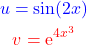\begin{gather*} \textcolor{blue}{u = \sin(2x)} \\ \textcolor{red}{v = \mathrm{e}^{4x^3}} \end{gather*}