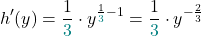 \[h'(y) = \frac{1}{\textcolor{teal}{3}} \cdot y^{\frac{1}{\textcolor{teal}{3}}-1} = \frac{1}{\textcolor{teal}{3}} \cdot y^{-\frac{2}{3}}\]