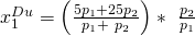 x_1^{Du}=\left(\frac{5p_1+25p_2}{p_1+\ p_2}\right)\ast\ \frac{p_2}{p_1}