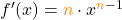 f'(x)=\textcolor{orange}{n}\cdot x^{\textcolor{orange}{n}-1}