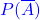 \textcolor{blue}{P(\overline{A})}