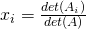 x_i= \frac{det(A_i)}{det(A)}