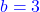 \textcolor{blue}{b=3}