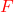 \textcolor{red}{F}