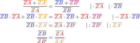 \begin{align*} \frac{\textcolor{red}{\overline{ZA}} + \textcolor{orange}{\overline{ZA'}}}{\textcolor{red}{\overline{ZA}}} &= \frac{\textcolor{blue}{\overline{ZB}} + \textcolor{purple}{\overline{ZB'}}}{\textcolor{blue}{\overline{ZB}}} \quad \quad | \cdot \textcolor{red}{\overline{ZA}} \quad | \cdot \textcolor{blue}{\overline{ZB}}\\ \textcolor{blue}{\overline{ZB}} \cdot \textcolor{red}{\overline{ZA}} + \textcolor{blue}{\overline{ZB}} \cdot \textcolor{orange}{\overline{ZA'}} &= \textcolor{red}{\overline{ZA}} \cdot \textcolor{blue}{\overline{ZB}} + \textcolor{red}{\overline{ZA}} \cdot\textcolor{purple}{\overline{ZB'}} \quad \quad | - \textcolor{red}{\overline{ZA}} \cdot \textcolor{blue}{\overline{ZB}}\\ \textcolor{blue}{\overline{ZB}} \cdot \textcolor{orange}{\overline{ZA'}} &= \textcolor{red}{\overline{ZA}} \cdot\textcolor{purple}{\overline{ZB'}} \quad \quad | : \textcolor{purple}{\overline{ZB'}} \quad | : \textcolor{orange}{\overline{ZA'}}\\ \frac{\textcolor{blue}{\overline{ZB}}}{\textcolor{purple}{\overline{ZB'}}} &= \frac{\textcolor{red}{\overline{ZA}}}{\textcolor{orange}{\overline{ZA'}}}\\ \end{align*}
