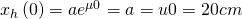 x_h\left(0\right)=ae^{\mu0}=a=u0=20cm